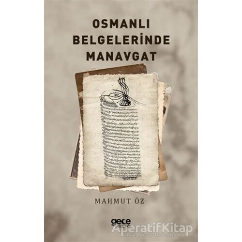 Osmanlı Belgelerinde Manavgat - Mahmut Öz - Gece Kitaplığı