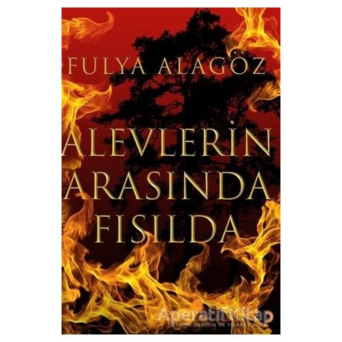 Alevlerin Arasında Fısılda - Fulya Alagöz - Cinius Yayınları