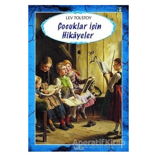 Çocuklar İçin Hikayeler - Lev Nikolayeviç Tolstoy - İskele Yayıncılık