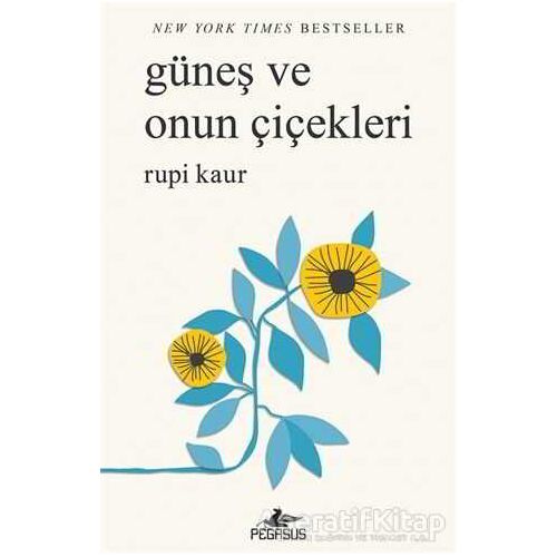 Güneş ve Onun Çiçekleri - Rupi Kaur - Pegasus Yayınları