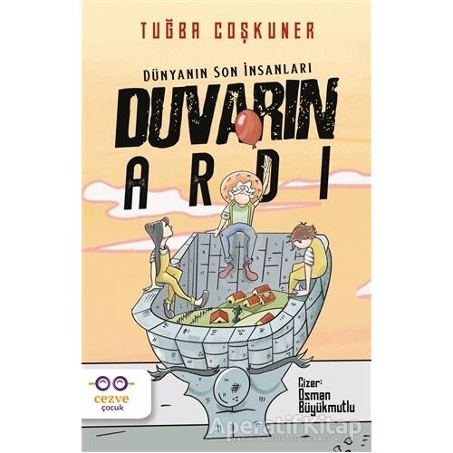 Duvarın Ardı – Dünyanın Son İnsanları - Tuğba Coşkuner - Cezve Çocuk