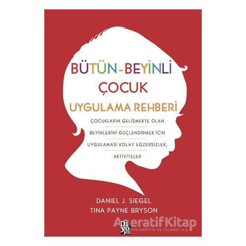 Bütün-Beyinli Çocuk Uygulamalı Rehberi - Tina Payne Bryson - Diyojen Yayıncılık