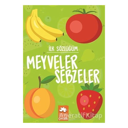 Meyveler Sebzeler - İlk Sözlüğüm - Kolektif - Eksik Parça Yayınları