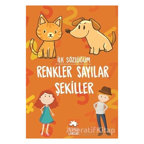 Renkler Sayılar Şekiller - İlk Sözlüğüm - Kolektif - Eksik Parça Yayınları