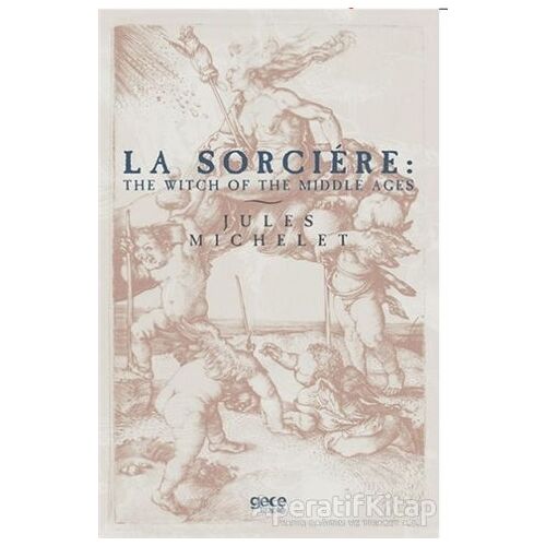 La Sorciere: The Witch of the Middle Ages - Jules Michelet - Gece Kitaplığı