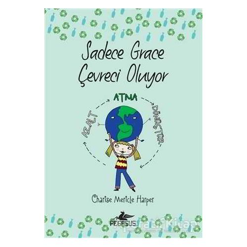 Sadece Grace Çevreci Oluyor 4. Kitap - Charıse Merıcle Harper - Pegasus Yayınları