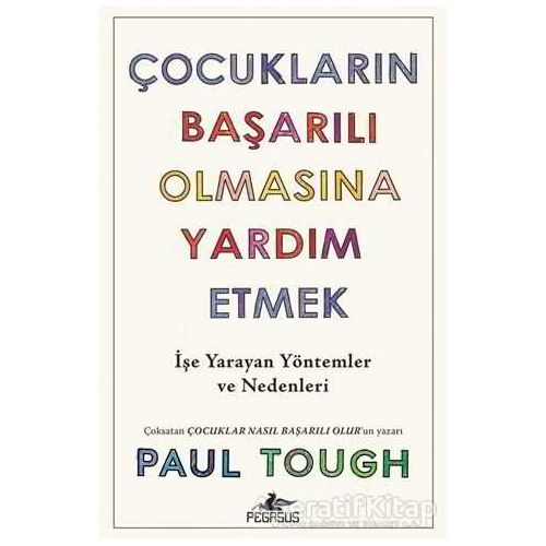 Çocukların Başarılı Olmasına Yardım Etmek - Paul Tough - Pegasus Yayınları