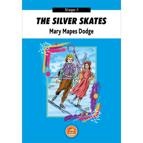 The Silver Skates - Mary Mapes Dodge (Stage-1) - Biom Yayınları