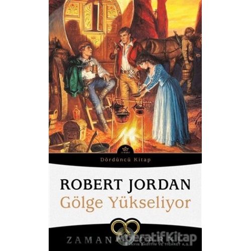 Gölge Yükseliyor - Zaman Çarkı Dördüncü Kitap - Robert Jordan - İthaki Yayınları