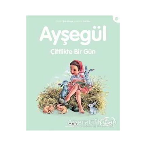 Ayşegül Çiftlikte Bir Gün - Gilbert Delahaye - Yapı Kredi Yayınları