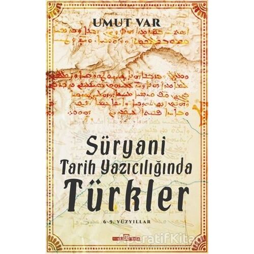 Süryani Tarih Yazıcılığında Türkler - Umut Var - Timaş Yayınları