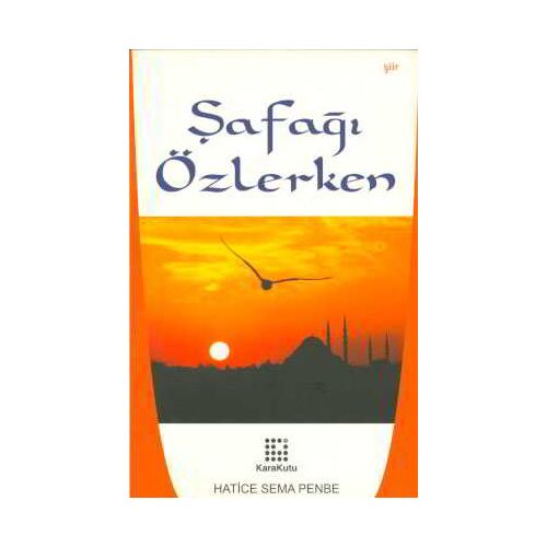 Şafağı Özlerken - Hatice Sema Penbe - Karakutu Yayınları