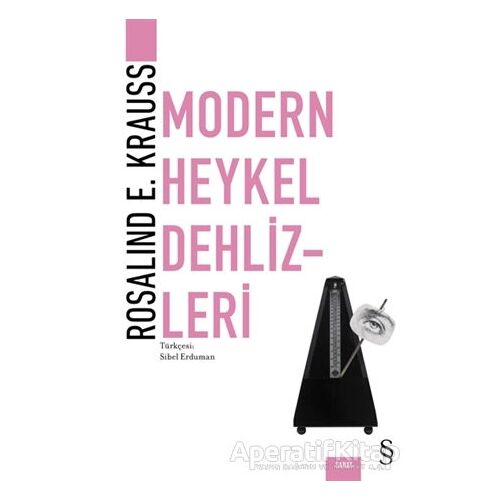 Modern Heykel Dehlizleri - Rosalind E. Krauss - Everest Yayınları