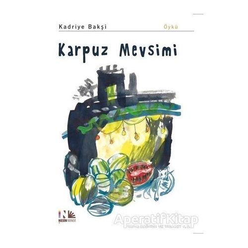 Karpuz Mevsimi - Kadriye Bakşi - Nesin Yayınevi