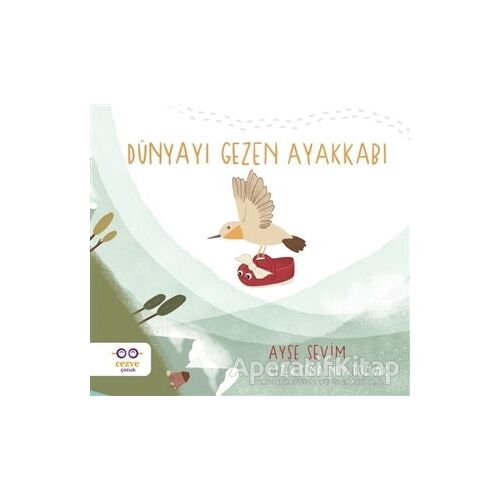 Dünyayı Gezen Ayakkabı - Ayşe Sevim - Cezve Çocuk