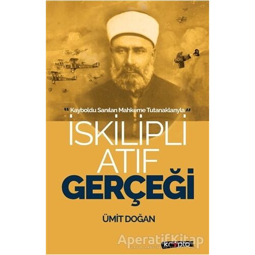 İskilipli Atıf Gerçeği - Ümit Doğan - Kripto Basım Yayın