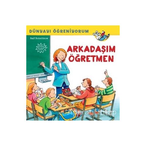 Arkadaşım Öğretmen - Dünyayı Öğreniyorum - Ralf Butschkow - İş Bankası Kültür Yayınları