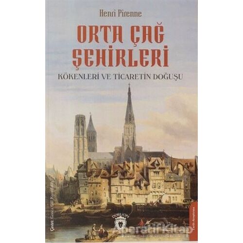 Orta Çağ Şehirleri - Henri Pirenne - Dorlion Yayınları