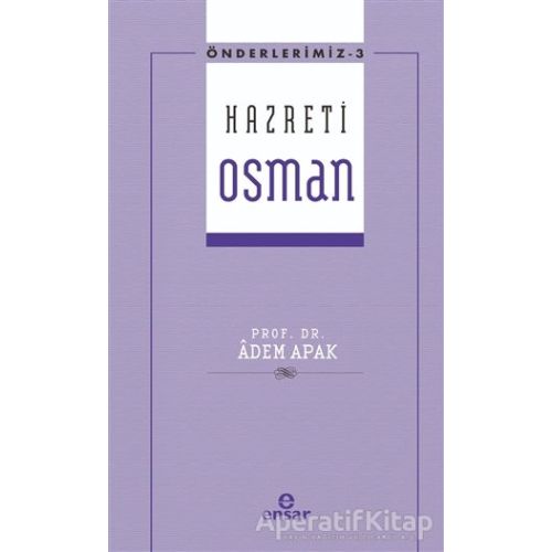 Hazreti Osman - Adem Apak - Ensar Neşriyat