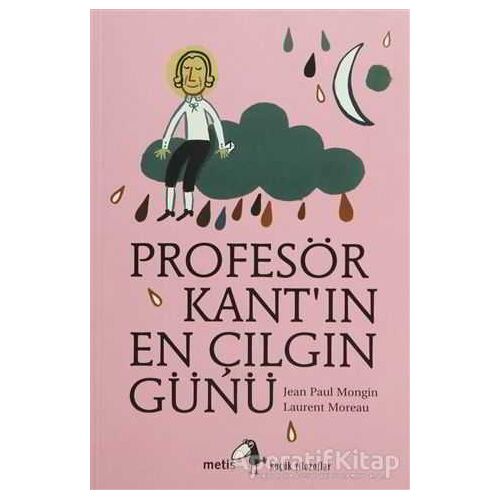 Profesör Kant’ın En Çılgın Günü - Jean Paul Mongin - Metis Yayınları