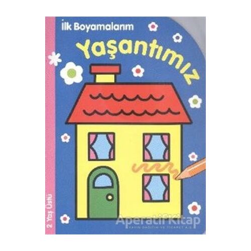 İlk Boyamalarım : Yaşantımız - Kolektif - Parıltı Yayınları