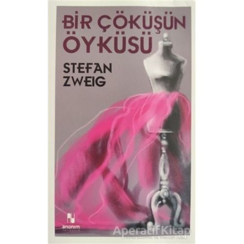 Bir Çöküşün Öyküsü - Stefan Zweig - Anonim Yayıncılık