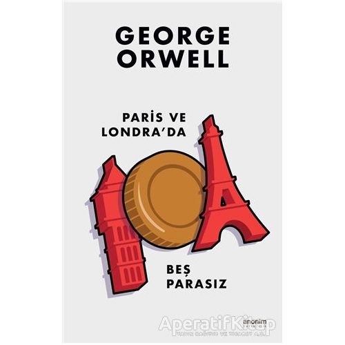 Paris ve Londrada Beş Parasız - George Orwell - Anonim Yayıncılık