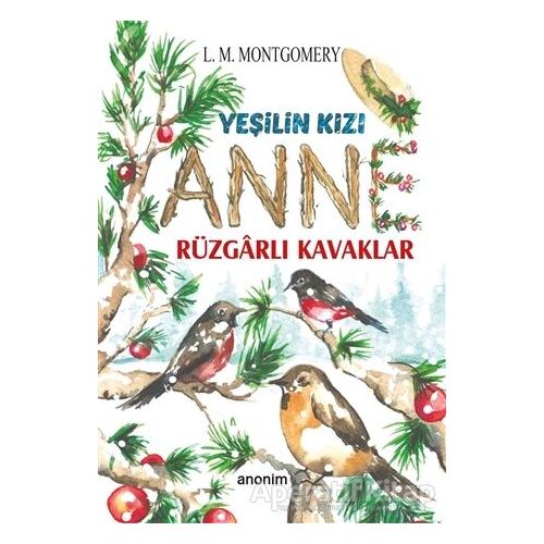 Rüzgarlı Kavaklar - Yeşilin Kızı Anne - L. M. Montgomery - Anonim Yayıncılık