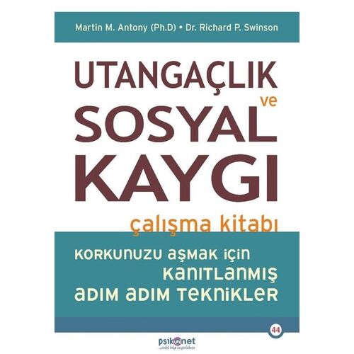 Utangaçlık ve Sosyal Kaygı Çalışma Kitabı - Richard P. Swinson - Psikonet Yayınları