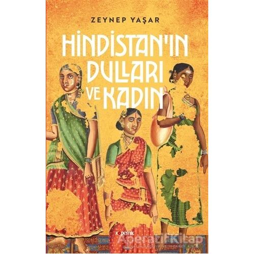 Hindistanın Dulları ve Kadın - Zeynep Yaşar - Kopernik Kitap