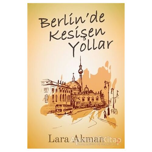 Berlin’de Kesişen Yollar - Lara Akman - Cinius Yayınları