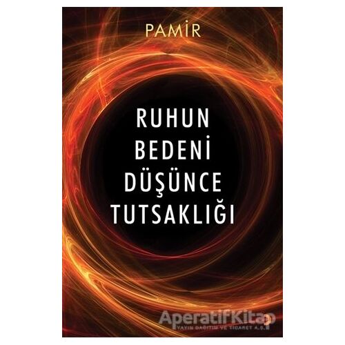 Ruhun Bedeni Düşünce Tutsaklığı - Pamir - Cinius Yayınları