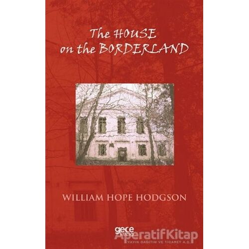 The House on the Borderland - William Hope Hodgson - Gece Kitaplığı