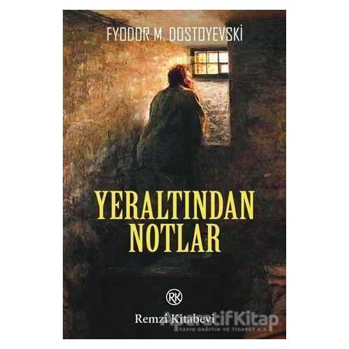 Yeraltından Notlar - Fyodor Mihayloviç Dostoyevski - Remzi Kitabevi