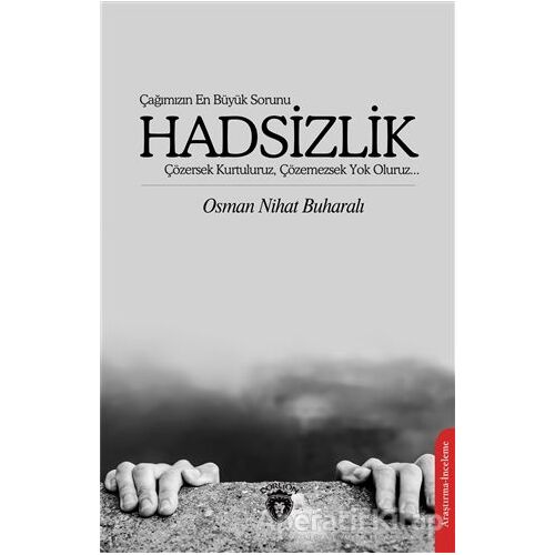 Çağımızın En Büyük Sorunu Hadsizlik - Osman Nihat Buharalı - Dorlion Yayınları