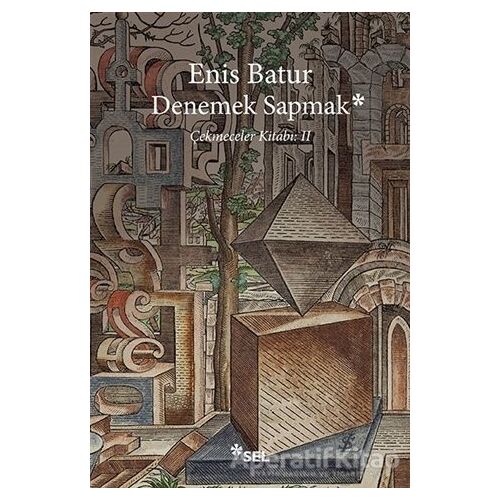 Denemek Sapmak - Enis Batur - Sel Yayıncılık