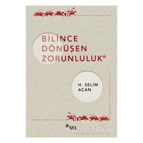 Bilince Dönüşen Zorunluluk - H. Selim Açan - Sel Yayıncılık