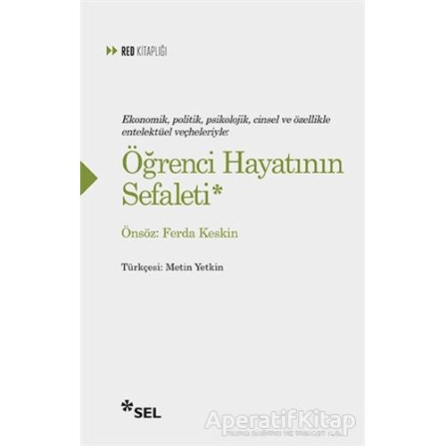 Ekonomik, Politik, Psikolojik, Cinsel ve Özellikle Entelektüel Veçheleriyle: Öğrenci Hayatının Sefal
