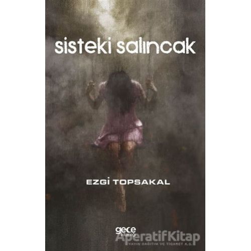 Sisteki Salıncak - Ezgi Topsakal - Gece Kitaplığı