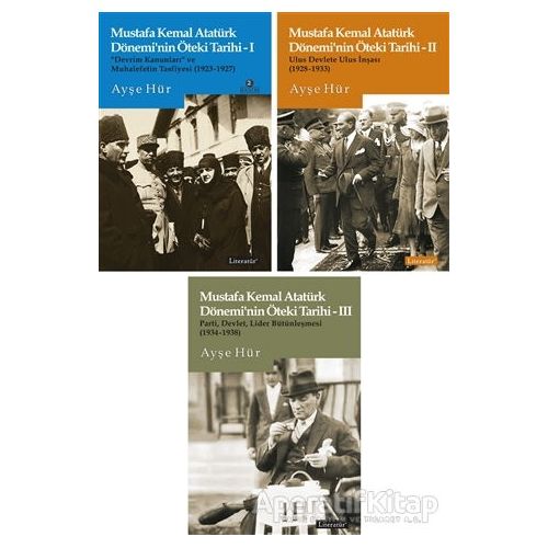 Mustafa Kemal Atatürk Dönemi’nin Öteki Tarihi Seti (3 Kitap Set) - Ayşe Hür - Literatür Yayıncılık