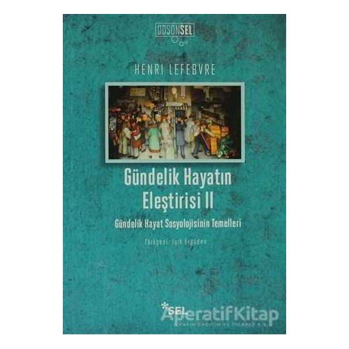 Gündelik Hayatın Eleştirisi 2 - Henri Lefebvre - Sel Yayıncılık