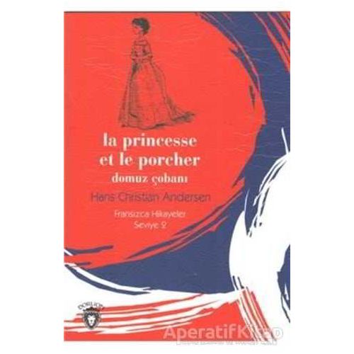 Domuz Çobanı - Fransızca Hikayeler Seviye 2 - Hans Christian Andersen - Dorlion Yayınları