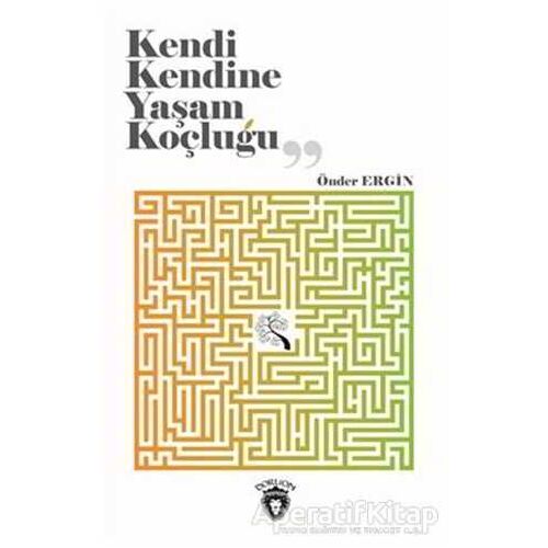 Kendi Kendine Yaşam Koçluğu - Önder Ergin - Dorlion Yayınları