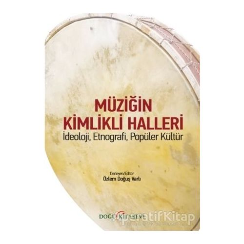 Müziğin Kimlikli Halleri - Özlem Doğuş Varlı - Doğu Kitabevi