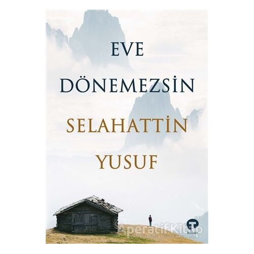 Eve Dönemezsin - Selahattin Yusuf - Turkuvaz Kitap