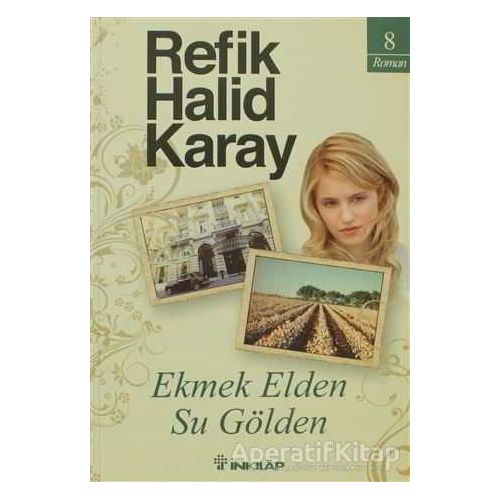 Ekmek Elden Su Gölden - Refik Halid Karay - İnkılap Kitabevi