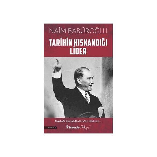 Tarihin Kıskandığı Lider - Naim Babüroğlu - İnkılap Kitabevi