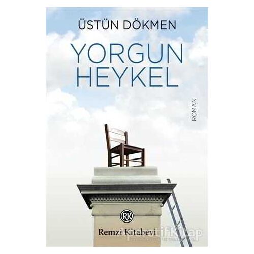 Yorgun Heykel - Üstün Dökmen - Remzi Kitabevi