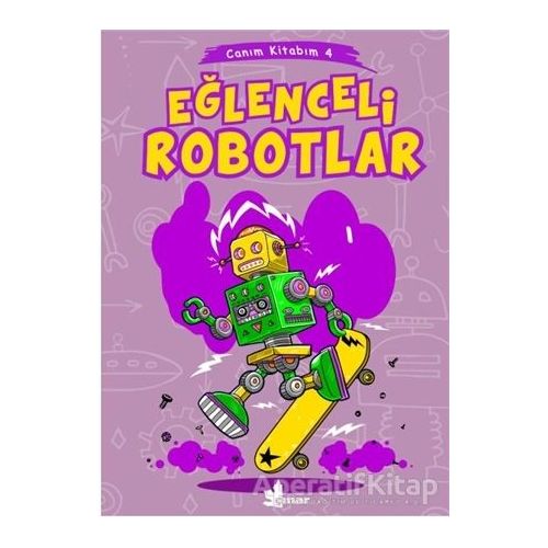 Eğlenceli Robotlar - Canım Kitabım 4 - Kolektif - Çınar Yayınları