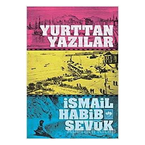 Yurttan Yazılar - İsmail Habib Sevük - Ötüken Neşriyat